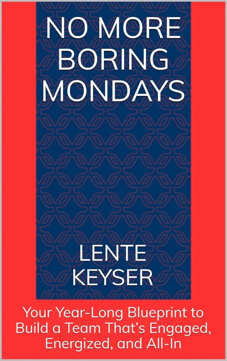 No More Boring Mondays by Lente Keyser book cover