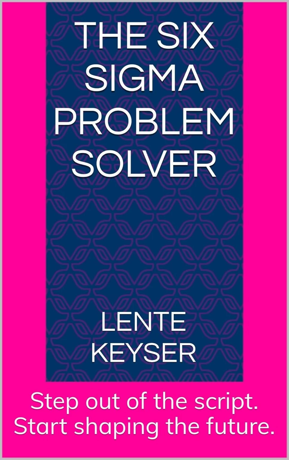 The Six Sigma Problem Solver by Lente Keyser book cover